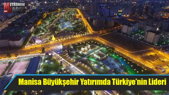 Manisa Büyükşehir Yatırımda Türkiye’nin Lideri