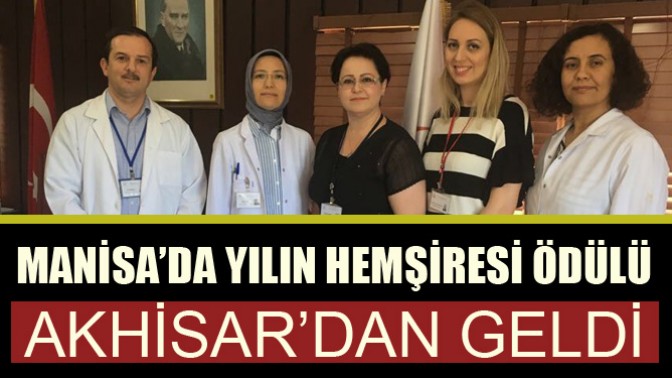 Manisa’da yılın hemşiresi ödülü Akhisar’dan geldi