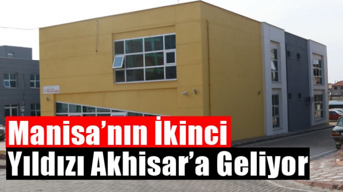 Manisa’nın İkinci Yıldızı Akhisar’a Geliyor