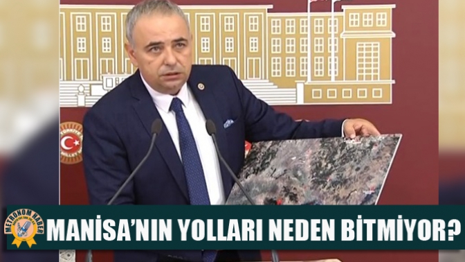 Manisa’nın Yolları Neden Bitmiyor?