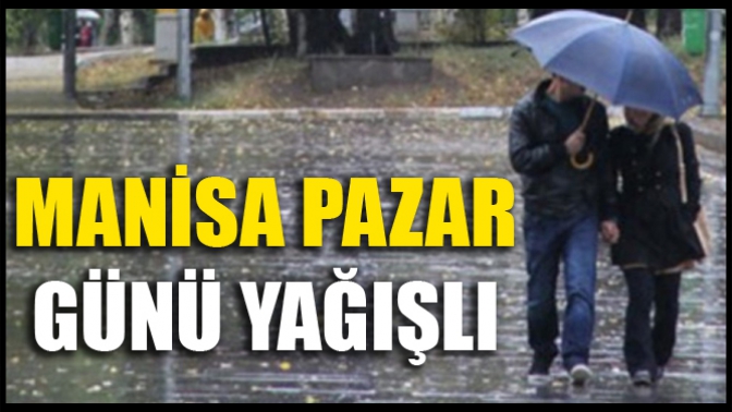 Manisa Pazar Günü Yağışlı