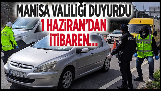 Manisa Valiliği Duyurdu; 1 Haziran’dan İtibaren…