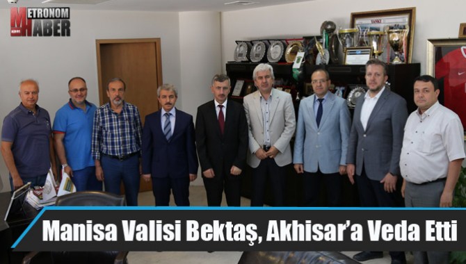 Manisa Valisi Bektaş, Akhisar’a Veda Etti