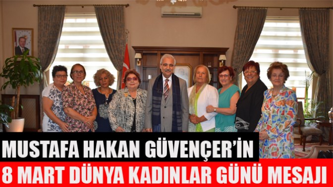 Manisa Valisi Mustafa Hakan Güvençer’in 8 Mart Dünya Kadınlar Günü Mesajı