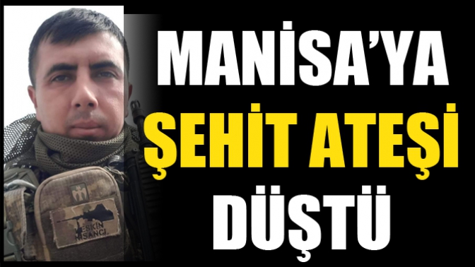 Manisa’ya Şehit Ateşi Düştü