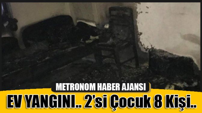 Manisada ev yangını! 2si çocuk 8 kişi...