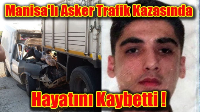 Manisalı Asker Trafik Kazasında Hayatını Kaybetti