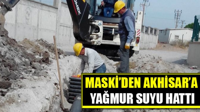 Maski’den Akhisar’a Yağmursuyu Hattı