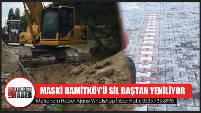 Maski Hamitköy’ü Sil Baştan Yeniliyor