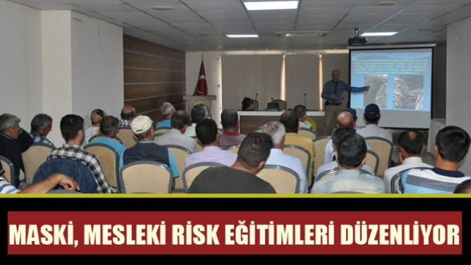 Maski, Mesleki Risk Eğitimleri Düzenliyor