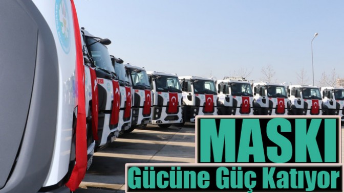 Maski Yeni Araçlarla Gücüne Güç Katıyor