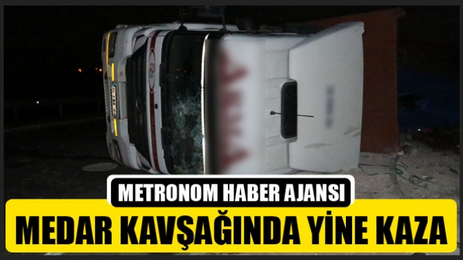 Medar Kavşağında Yine Kaza