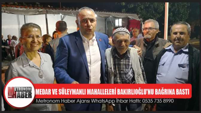 Medar Ve Süleymanlı Mahalleleri Bakırlıoğlunu Bağrına Bastı