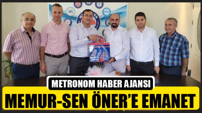 Memur-Sen Öner’e Emanet