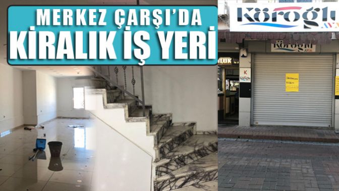 Merkez Çarşıda Kiralık İş Yeri