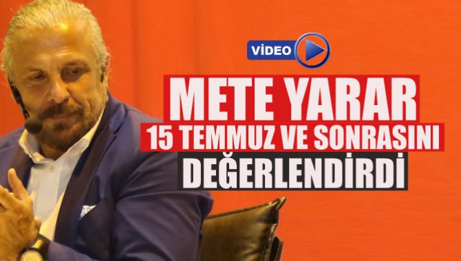 Mete Yarar, 15 Temmuz ve sonrasını Akhisarlılara değerlendirdi