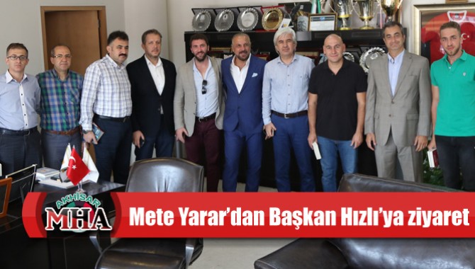 Mete Yarar’dan Başkan Salih Hızlı’ya ziyaret