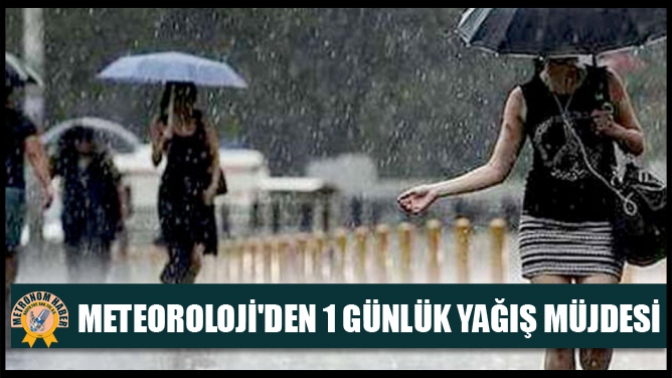 Meteorolojiden 1 günlük yağış müjdesi