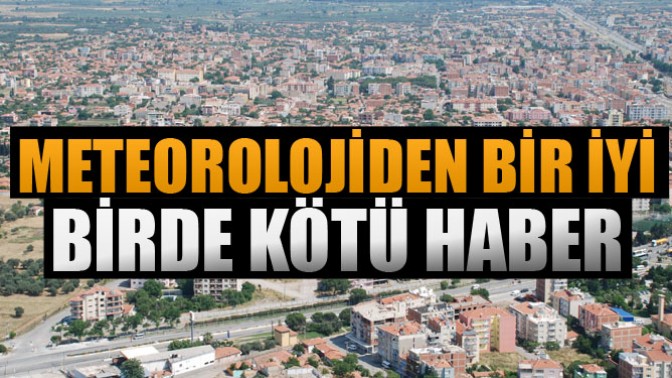 Meteorolojiden Bir İyi Birde Kötü Haber