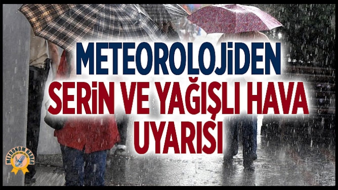 Meteorolojiden Serin ve Yağışlı Hava Uyarısı