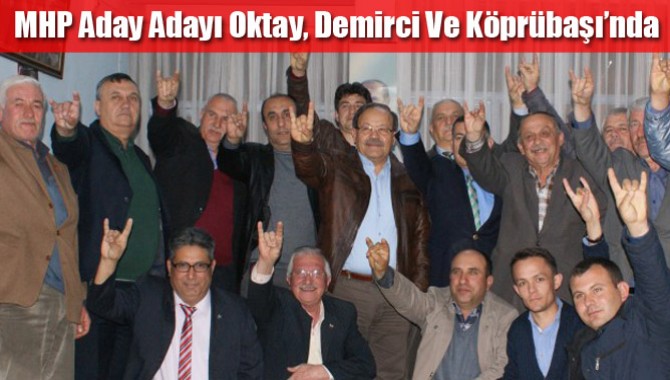 MHP Aday Adayı Oktay, Demirci Ve Köprübaşı’nda