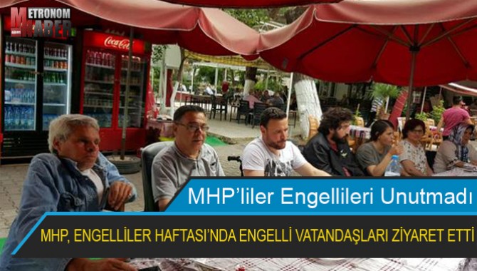 MHP, ENGELLİLER HAFTASI’NDA ENGELLİ VATANDAŞLARI ZİYARET ETTİ