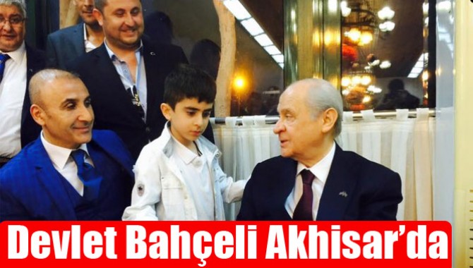 MHP Lideri Devlet Bahçeli Akhisar’da