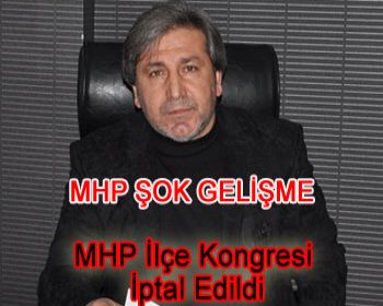 MHP İlçe Kongresi İptal Edildi