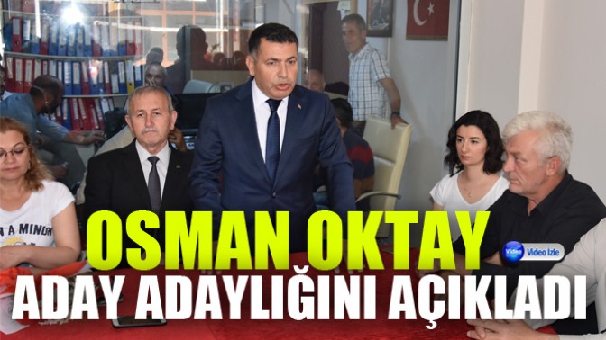 MHPde Osman Oktay, aday adaylığını açıkladı