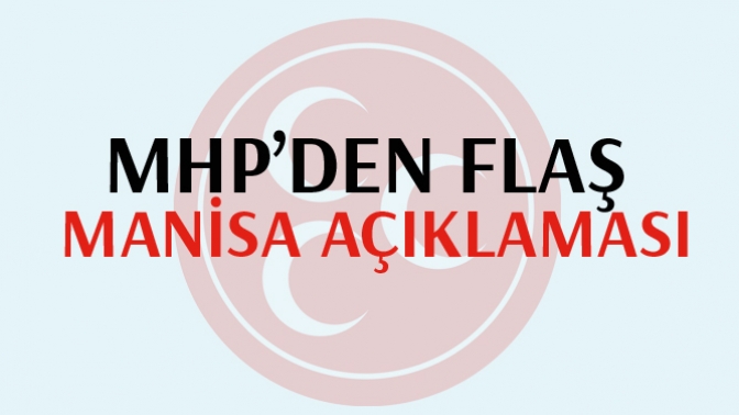 MHPden Flaş Manisa Açıklaması