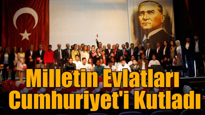 Milletin Evlatları Cumhuriyeti Kutladı