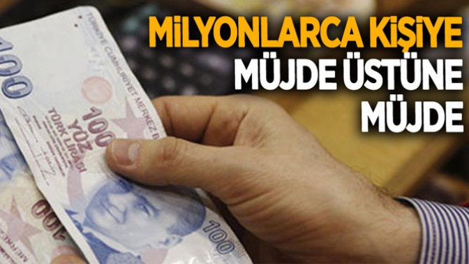 Milyonlarca kişiye müjde üstüne müjde