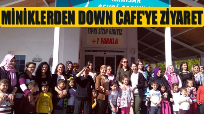 Miniklerden Down Cafeye Ziyaret