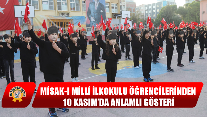 Misak-I Milli İlkokulu Öğrencilerinden 10 Kasım’da Anlamlı Gösteri