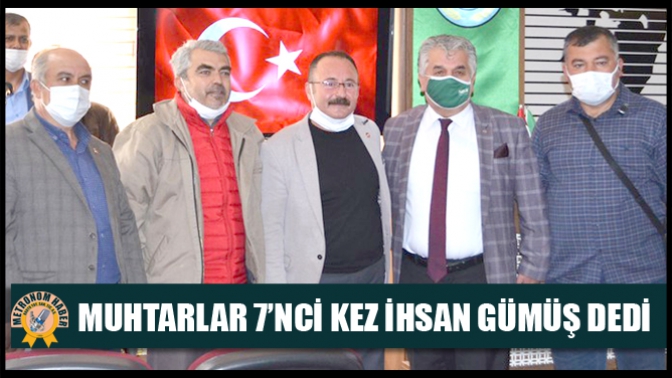 Muhtarlar 7’nci Kez İhsan Gümüş dedi