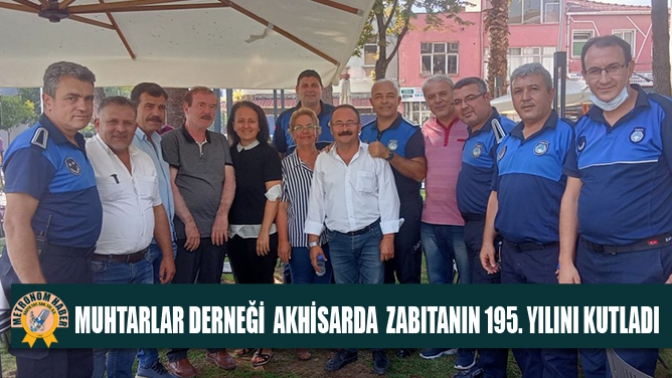 Muhtarlar Derneği Akhisarda Zabıtanın 195. Yılını Kutladı