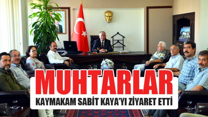 Muhtarlar, Kaymakam Sabit Kayayı ziyaret etti