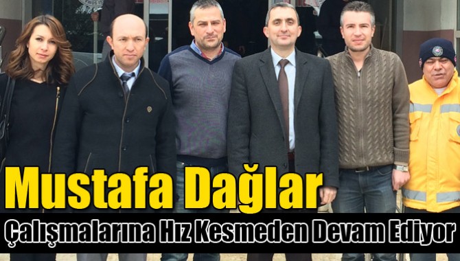 Mustafa Dağlar Çalışmalarına Hız Kesmeden Devam Ediyor