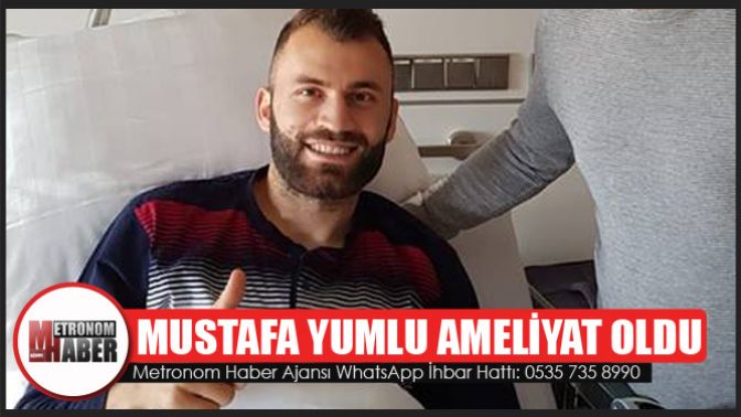 Mustafa Yumlu Ameliyat Oldu