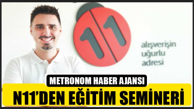 N11’den Eğitim Semineri