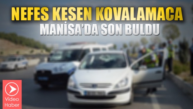 Nefes Kesen Kovalamaca Manisa'da Bitti