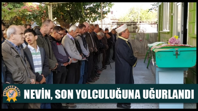 Nevin, Son Yolculuğuna Uğurlandı