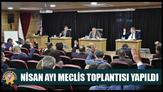 Nisan Ayı Meclis Toplantısı yapıldı