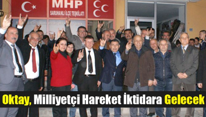 Oktay, Milliyetçi Hareket İktidara Gelecek