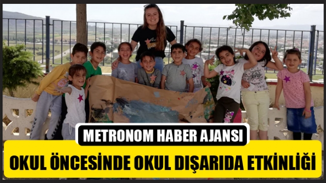 Okul Öncesinde Okul Dışarıda Etkinliği