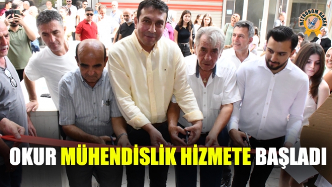 Okur Mühendislik Hizmete Başladı