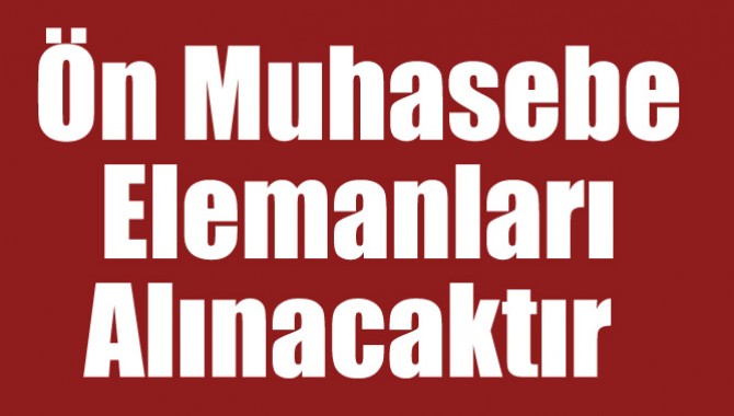 Ön Muhasebe Elemanları Alınacaktır