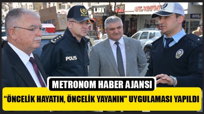 “Öncelik Hayatın, Öncelik Yayanın Uygulaması Yapıldı