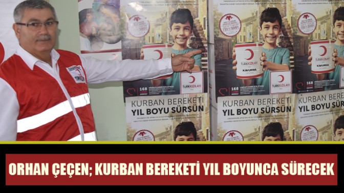 Orhan Çeçen; kurban bereketi yıl boyunca sürecek