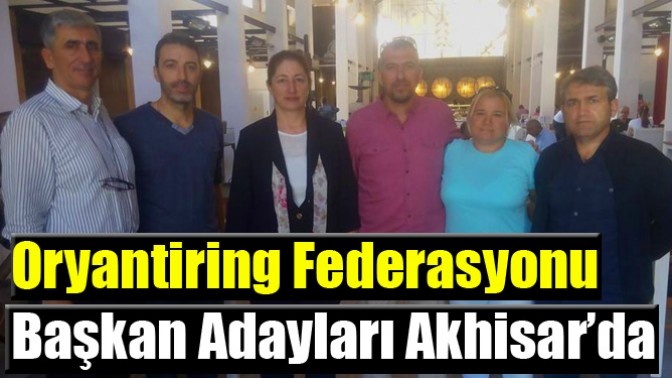 Oryantiring Federasyonu Başkan Adayları Akhisar’da